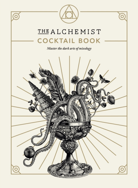 The Alchemist Cocktail Book: Beheers de duistere kunsten van de mixologie