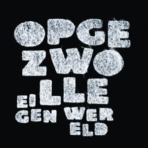 EIGEN WERELD - OPGEZWOLLE