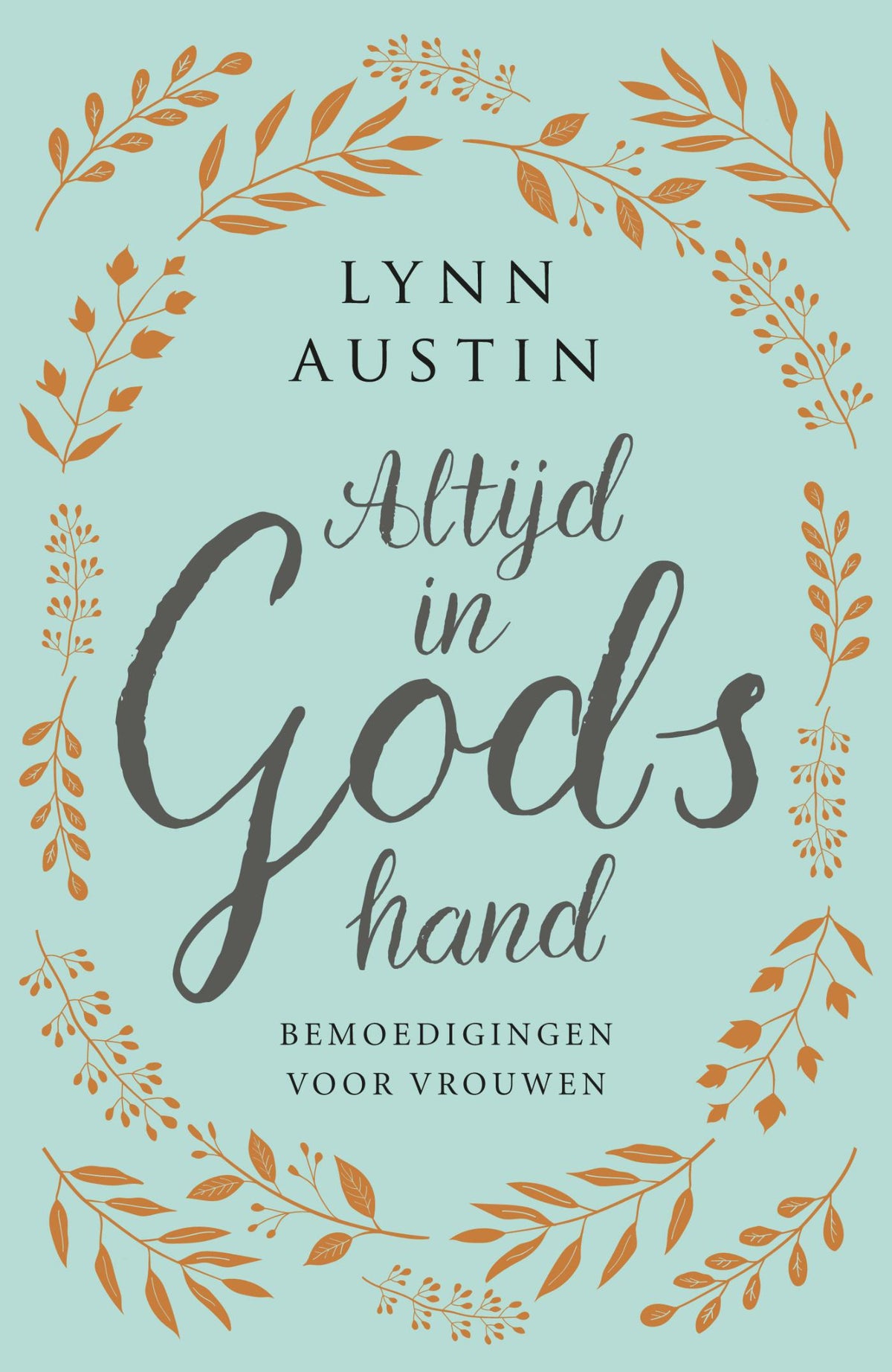 Altijd in Gods hand: Bemoedigingen voor vrouwen - Lynn Austin