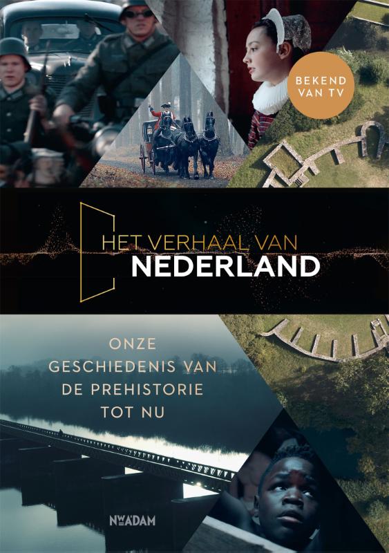 Het verhaal van Nederland: Onze geschiedenis van de prehistorie tot nu - Florence Tonk