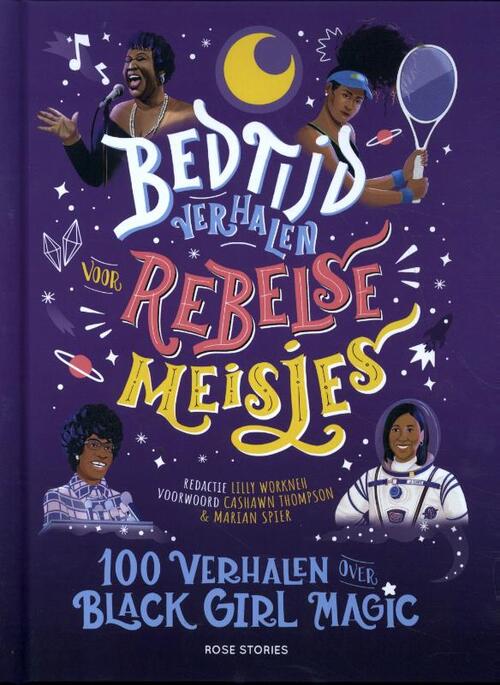 Bedtijdverhalen voor rebelse meisjes:100 verhalen over Black Girl Magic - Lilly Workneh