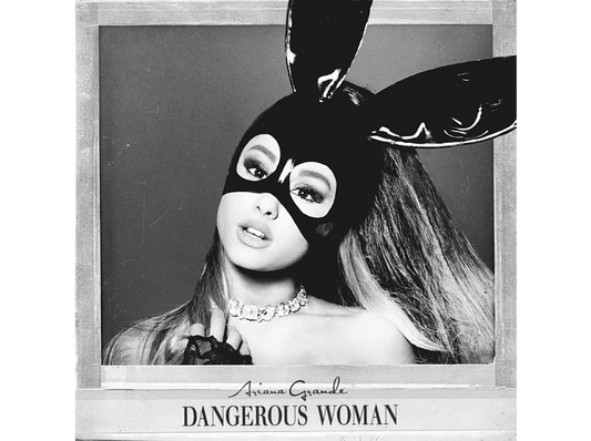 Dangerous Woman - Ariana Grande