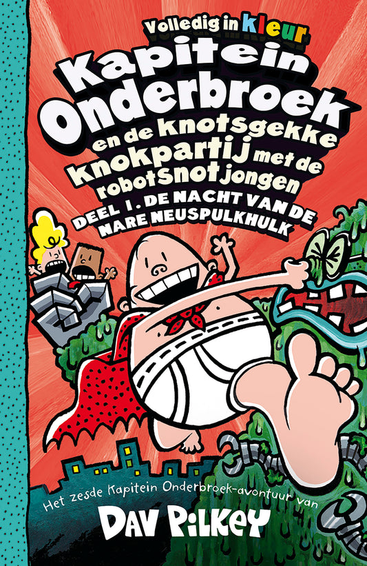 Deel 6: Kapitein Onderbroek en de knotsgekke knokpartij met de robotsnotjongen - Dav Pilkey
