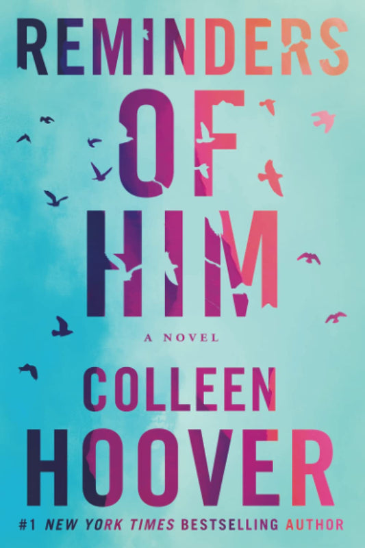 Reminders of Him : A Novel - Colleen Hoover